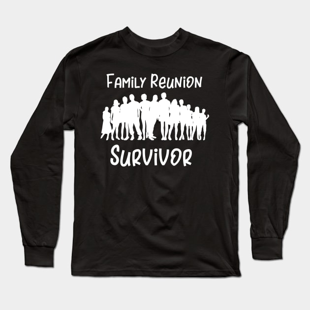 Family Reunion Survivor Funny Gift Long Sleeve T-Shirt by StacysCellar